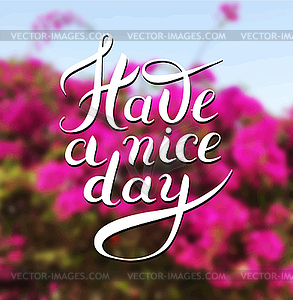 Have nice day hand lettering phrase on floral blur - royalty-free vector clipart