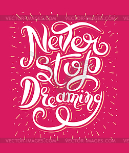 Never stop dreaming Inspirational text - vector clipart