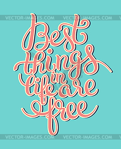 Best thinks in life are free inspirational quote fo - vector image