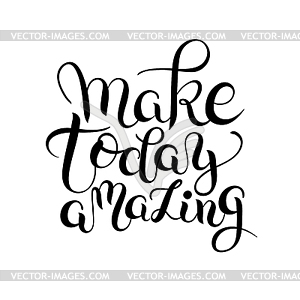 Make today amazing typography poster, - vector image