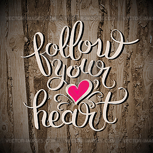 Follow your heart inscription ink lettering modern - vector image