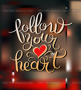 Follow your heart inscription ink lettering modern - vector clipart