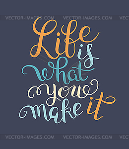 Original hand lettering inscription Life is what yo - vector clip art