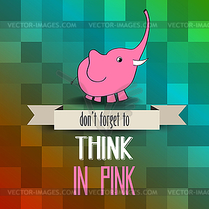 Poster with pink elephant and message don`t - vector image