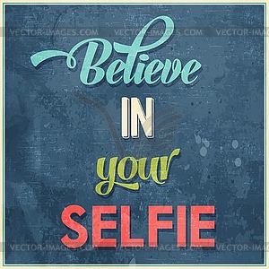 Каллиграфии Письменный Верьте в свои selfie - векторный дизайн