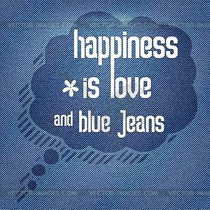 Happiness is love and blue jeans, Quote - vector clip art