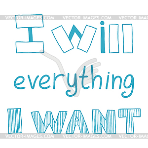 I will everything I want, quote - royalty-free vector image