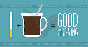 Good morning. Coffee and cigarettes. Cup of coffee - vector clipart