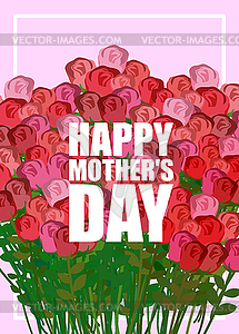 Happy Mothers Day. Large bouquet of red roses. - vector image