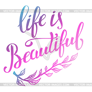 Life is Beautiful. lettering - vector image