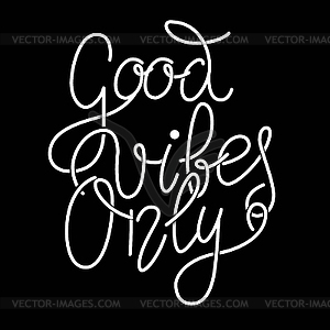 Good vibes only hand lettering phrase. Design - vector clipart