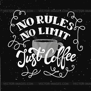 No rules, no limit, just coffee. lettering phrase - vector clipart