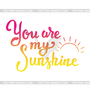 You are my sunshine. lettering back - vector clipart