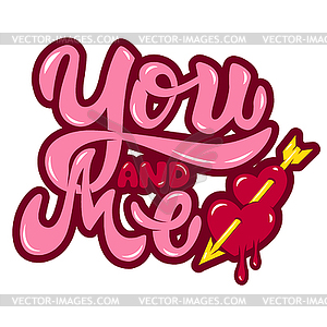 You and Me. Hearts with arrow. lettering phrase - vector clip art
