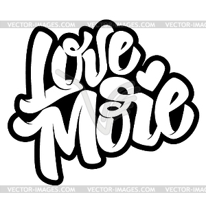 Love More. lettering quote. Vecto - vector image