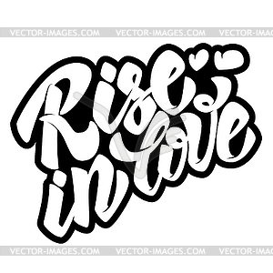 Rise in love. lettering quote. Ve - vector clipart