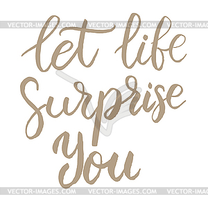 Let life surprise you. lettering phrase  - vector clipart