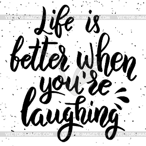 Life is better when you`re laughing. lettering - vector clipart / vector image