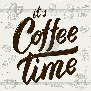 It`s coffee time. Coffee icons. lettering - vector image