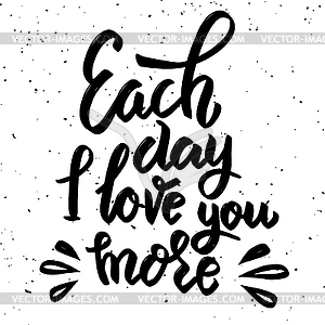 Each day i love you more. lettering phrase  - vector image