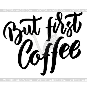 But first coffee. lettering - vector image