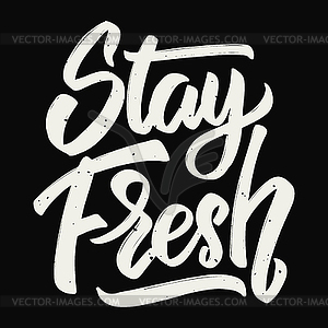 Stay fresh. lettering - vector clip art