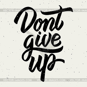 Dont give up. lettering - vector image