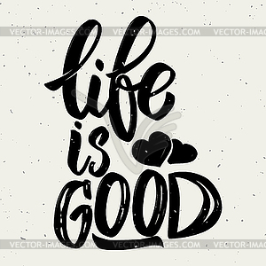 Life is good. lettering phrase - white & black vector clipart