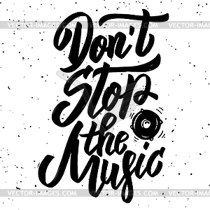 Don`t stop music. lettering phrase  - vector clipart