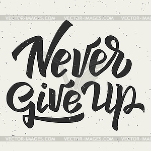 Never give up. lettering phrase - vector clip art