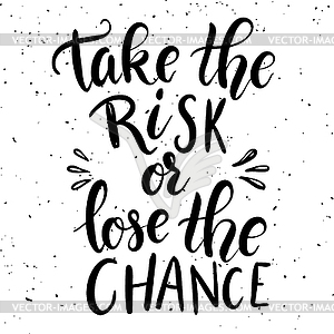 Take risk or lose chance - vector image