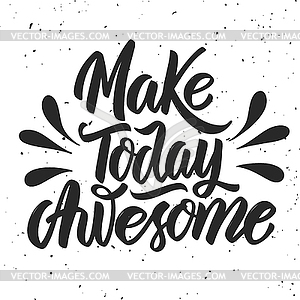 Make today awesome. lettering - vector clipart / vector image