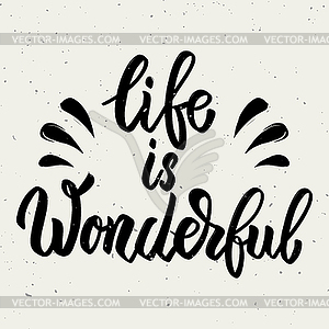 Life is wonderful. lettering phrase  - vector clipart