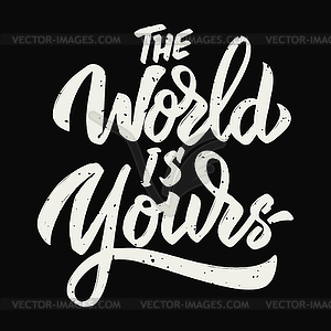 World is yours. lettering - vector clipart