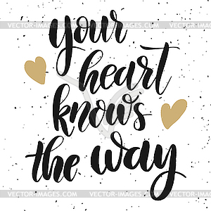 Your heart knows way. lettering phrase - vector clipart