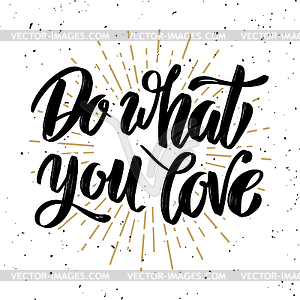 Do what you love. motivation lettering quote - vector image