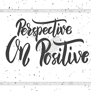 Perspective on positive. lettering phrase - vector image