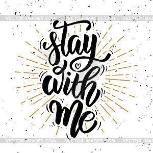 Stay with me. motivation lettering quote - vector image