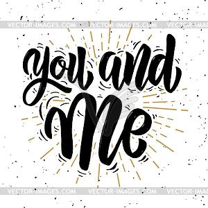 You and me. motivation lettering quote - vector clipart