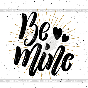 Be mine. motivation lettering quote - vector image