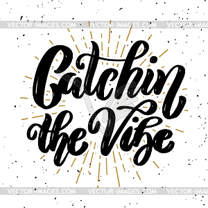 Catching vibe. motivation lettering quote - vector clipart