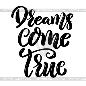 Dreams come true. motivation lettering quote - vector clip art