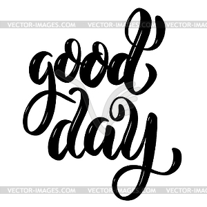 Good day . motivation lettering quote - vector clipart