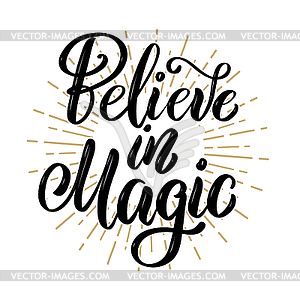 Believe in magic. motivation lettering quote. Desig - vector image