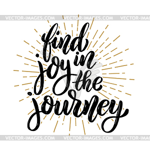 Find joy in journey. motivation lettering quote. - vector clipart