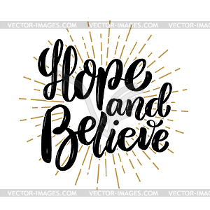 Hope and believe. motivation lettering quote. Desig - vector EPS clipart