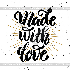 Made with love . motivation lettering quote. - vector image