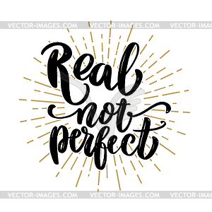 Real not perfect. lettering phrase - vector image