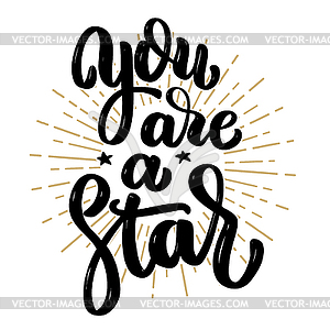 You are star. motivation lettering quote. Design - vector image