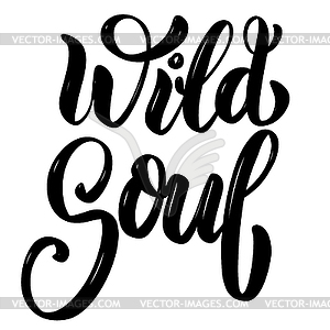 Wild soul. motivation lettering quote. Design - vector image